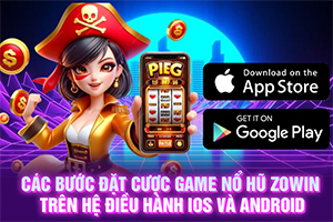 ảnh đại diện Các bước đặt cược game nổ hũ Zowin trên hệ điều hành iOS và Android