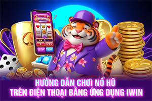 ảnh đại diện Hướng dẫn chơi nổ hũ trên điện thoại bằng ứng dụng iwin