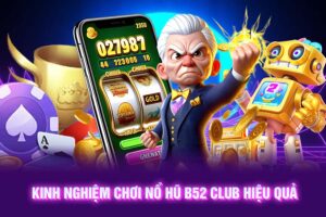 ảnh đại diện Kinh nghiệm chơi nổ hũ B52 Club hiệu quả