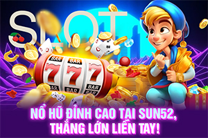 ảnh đại diện Nổ hũ đỉnh cao tại Sun52, thắng lớn liền tay