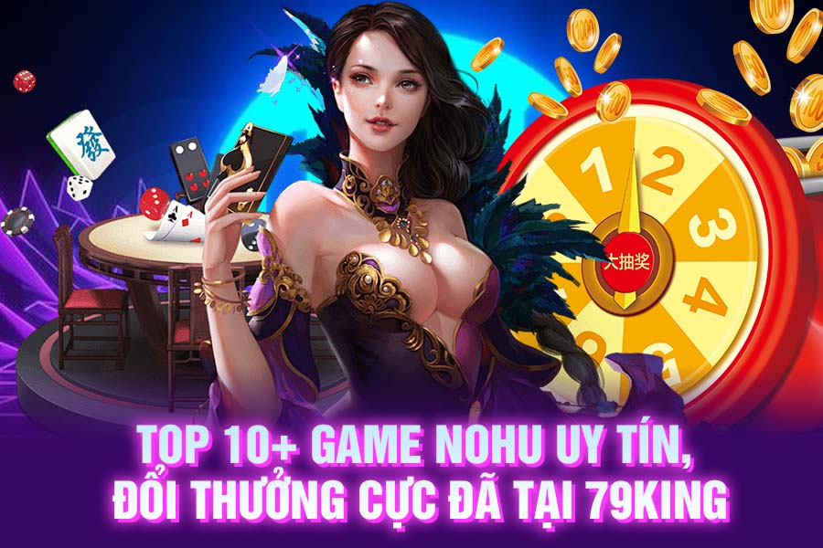 Top 10+ game nổ hũ 79King uy tín