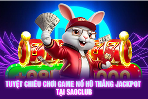 ảnh đại diện Tuyệt chiêu chơi game nổ hũ thắng jackpot tại SaoClub