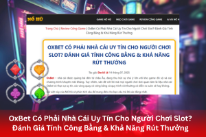 Review nhà cái OxBet tại chuyên trang đánh giá Nổ hũ